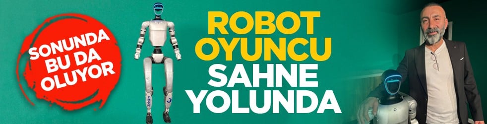 Sonunda bu da oluyor: Robot oyuncu sahne yolunda
