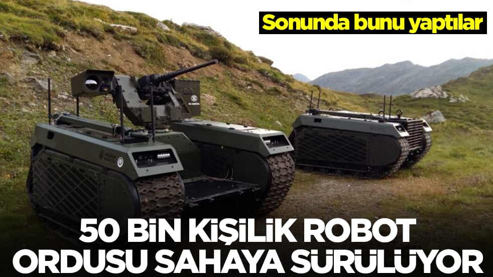Sonunda bunu yaptılar: 50 bin kişilik robot ordusu sahaya sürülüyor
