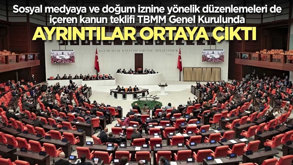 Sosyal medyaya ve doğum iznine yönelik düzenlemeleri de içeren kanun teklifi TBMM Genel Kurulunda