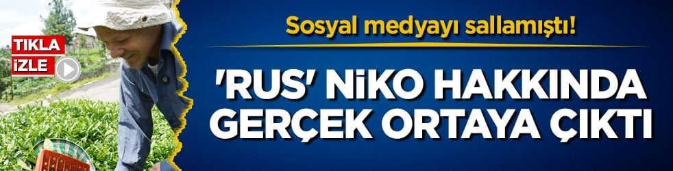 Sosyal medyayı sallamıştı! 'Rus' Niko hakkında gerçek ortaya çıktı