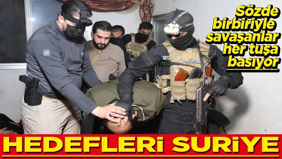Sözde birbiriyle savaşanlar her tuşa basıyor Hedefleri Suriye