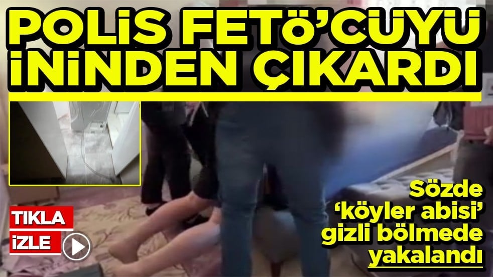Sözde 'köyler abisi' gizli bölmede yakalandı Polis FETÖ'cüyü ininden çıkardı