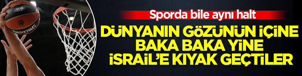 Sporda bile aynı halt! Dünyanın gözünün içine baka baka yine İsrail’e kıyak geçtiler