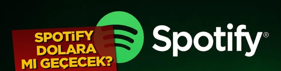 Spotify Türkiye fiyatları dolarla mı olacak? Spotify iddiaları gündem oldu! Fiyatı ne kadar olacak? 