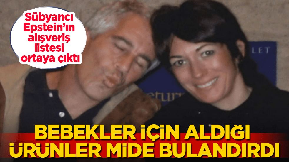 Sübyancı Epstein’ın alışveriş listesi ortaya çıktı! Bebekler için aldığı ürünler mide bulandırdı