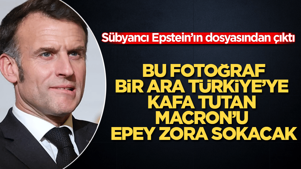 Sübyancı Epstein’ın dosyasından çıktı! Bu fotoğraf, bir ara Türkiye’ye kafa tutan Macron’u epey zora sokacak