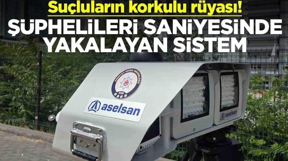 Suçluların korkulu rüyası! Şüphelileri saniyesinde yakalayan sistem