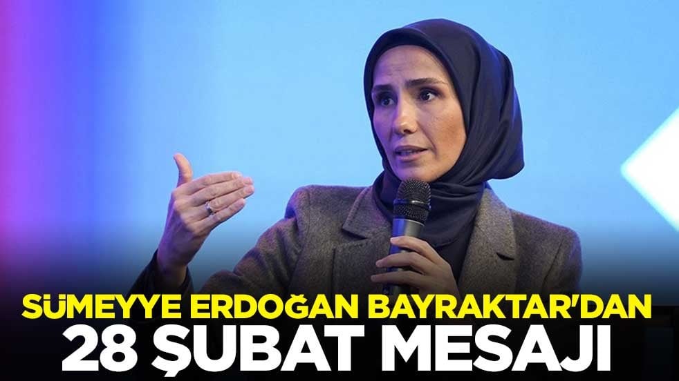 Sümeyye Erdoğan Bayraktar'dan 28 Şubat mesajı