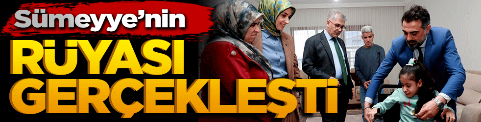 Sümeyye’nin rüyası gerçekleşti