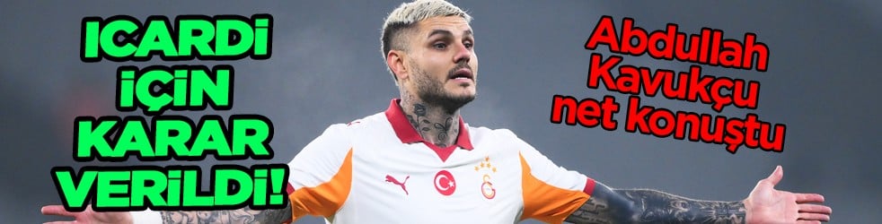 Süper Lig devinin Icardi için o talebi reddedildi mi? Abdullah Kavukçu net şekilde paylaştı...