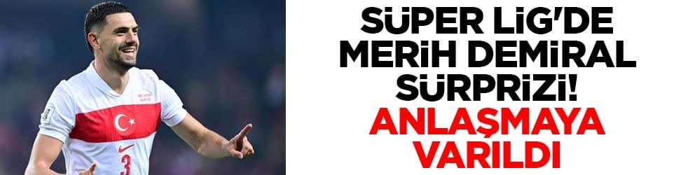 Süper Lig'de Merih Demiral sürprizi! Anlaşmaya varıldı