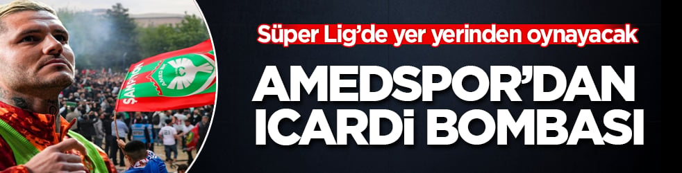 Süper Lig’de yer yerinden oynayacak! Amedspor’dan Mauro Icardi bombası