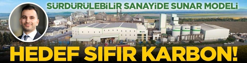 Sürdürülebilir sanayide Sunar modeli: Hedef sıfır karbon!