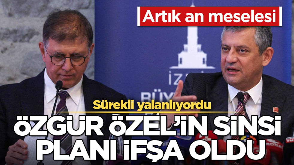 Sürekli yalanlıyordu! Özgür Özel’in sinsi planı ifşa oldu: Artık an meselesi