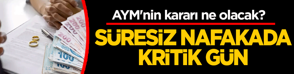 Süresiz nafaka düzenlemesi değişecek mi? AYM'nin nafaka kararı ne olacak?