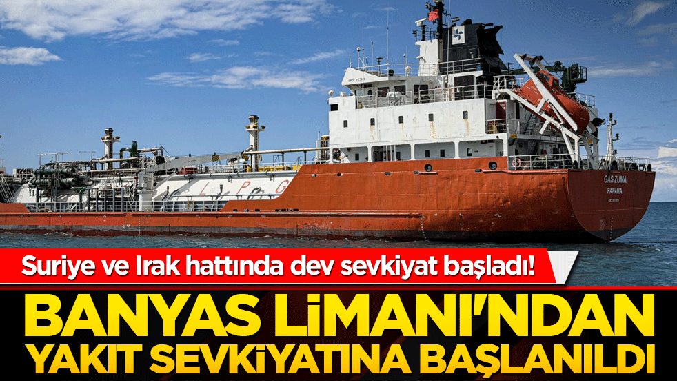 Suriye ve Irak hattında dev sevkiyat başladı! Banyas Limanı'ndan yakıt sevkiyatına start verildi! İlk parti tam 500 bin ton!