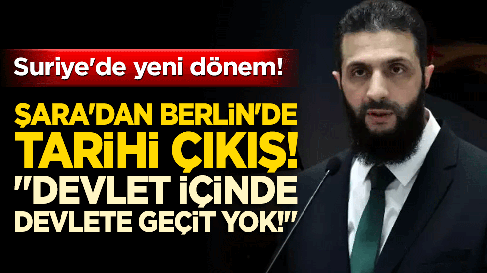 Suriye'de yeni dönem: Ahmed Şara'dan Berlin'de tarihi çıkış! "Devlet içinde devlete geçit yok!"