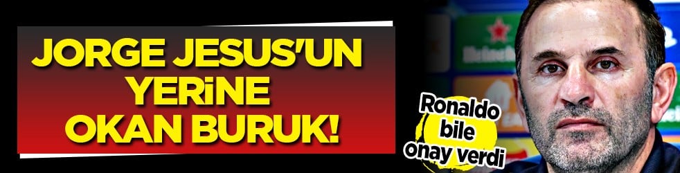 Suudi Arabistan bu haberle çalkalanıyor: Jorge Jesus'un yerine Okan Buruk! Cristiano Ronaldo onay verdi