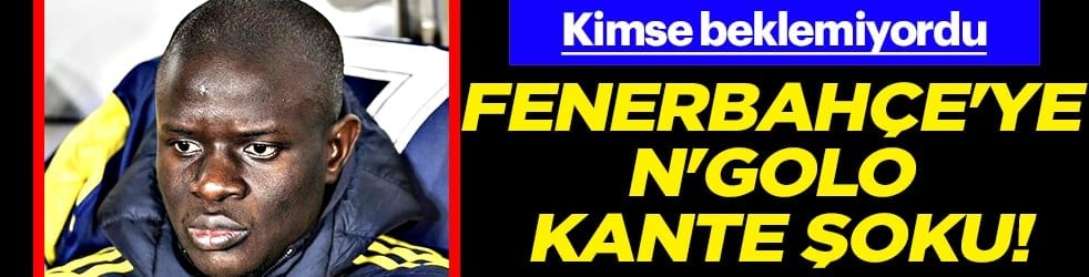 Suudi Arabistan günleri... Fenerbahçe'ye N'Golo Kante şoku! Kimse beklemiyordu
