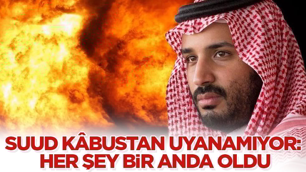 Suudi Arabistan kâbustan uyanamıyor: Her şey bir anda oldu