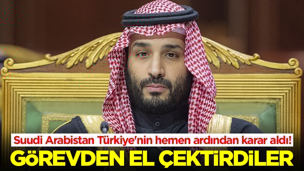 Suudi Arabistan Türkiye'nin hemen ardından karar aldı! Görevden el çektirdiler