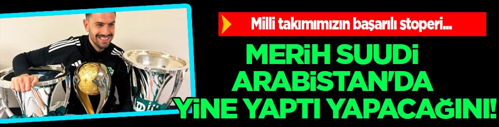 Suudi Arabistan'da 'Çırpınırdı Karadeniz' yankıları! Merih Demiral Sahaya Damga Vurdu