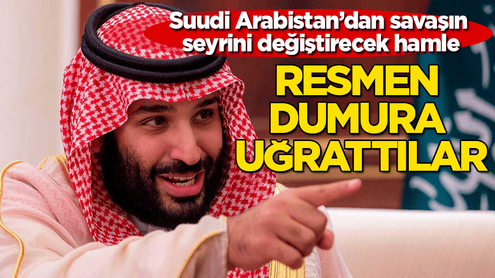 Suudi Arabistan’dan savaşın seyrini değiştirecek hamle! Resmen dumura uğrattılar
