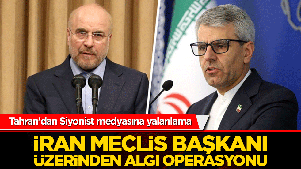 Tahran'dan Siyonist medyasına yalanlama: İran Meclis Başkanı üzerinden algı operasyonu