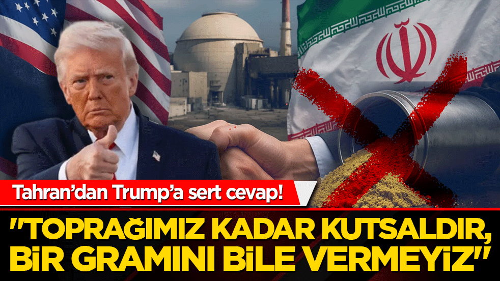 Tahran’dan Trump’a sert cevap! Uranyum çıkışı: "Toprağımız kadar kutsaldır, bir gramını bile vermeyiz"
