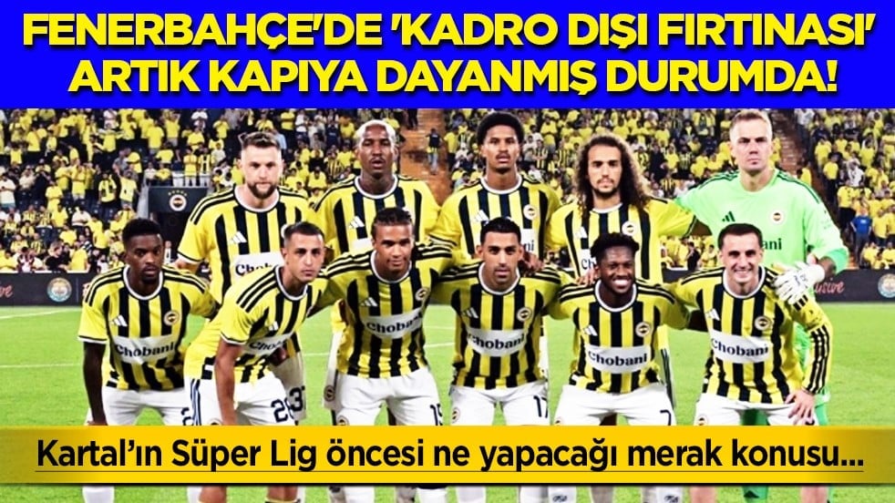 Takımı ihya edecek hareket geliyor: Fenerbahçe'de 'kadro dışı fırtınası' kapıda