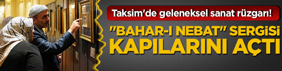 Taksim'de geleneksel sanat rüzgarı! 