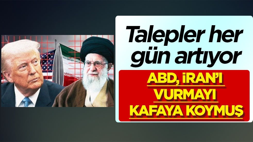 Talepler her gün artıyor: ABD, İran’ı vurmayı kafaya koymuş
