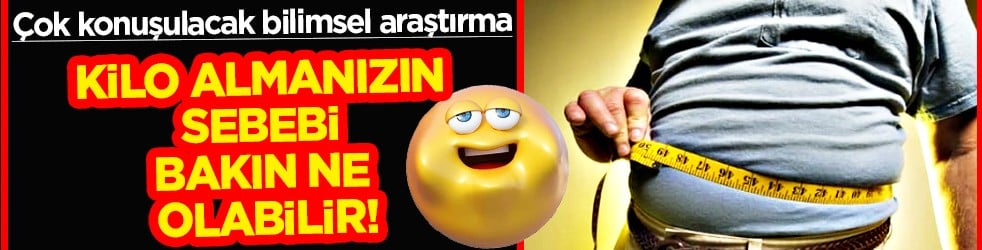 Tamı tamına 12 bin kişi üstelik: Bilimsel araştırma ortaya koydu: Kilo almanızın sebebi...