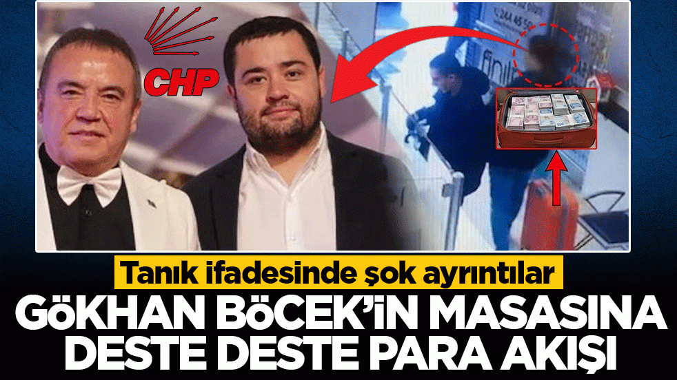 Tanık ifadesinde şok ayrıntılar: Gökhan Böcek’in masasına deste deste para akışı