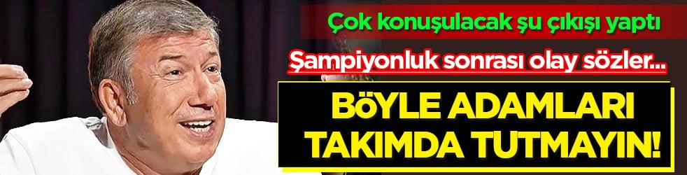 Tanju Çolak resmen çıldırdı: Bu adamları Galatasaray’da tutmayın