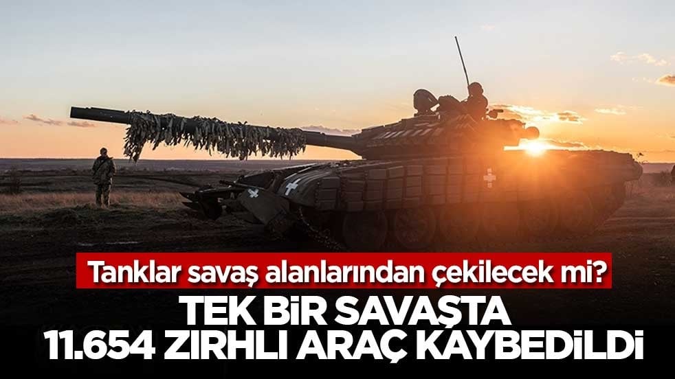 Tanklar savaş alanlarından çekilecek mi? Tek bir savaşta 11.654 zırhlı araç kaybedildi