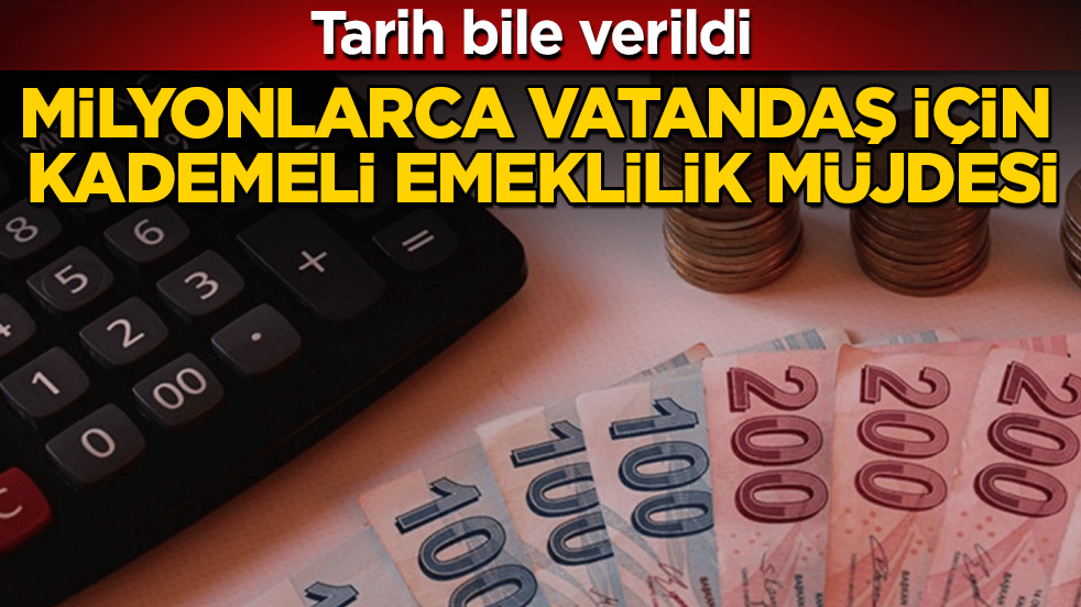 Tarih bile verildi! Milyonlarca vatandaş için kademeli emeklilik müjdesi