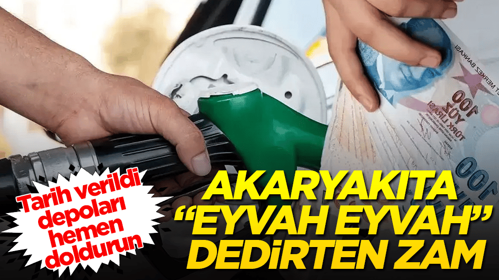 Tarih verildi, depoları hemen doldurun! Akaryakıta "Eyvah eyvah" dedirten zam