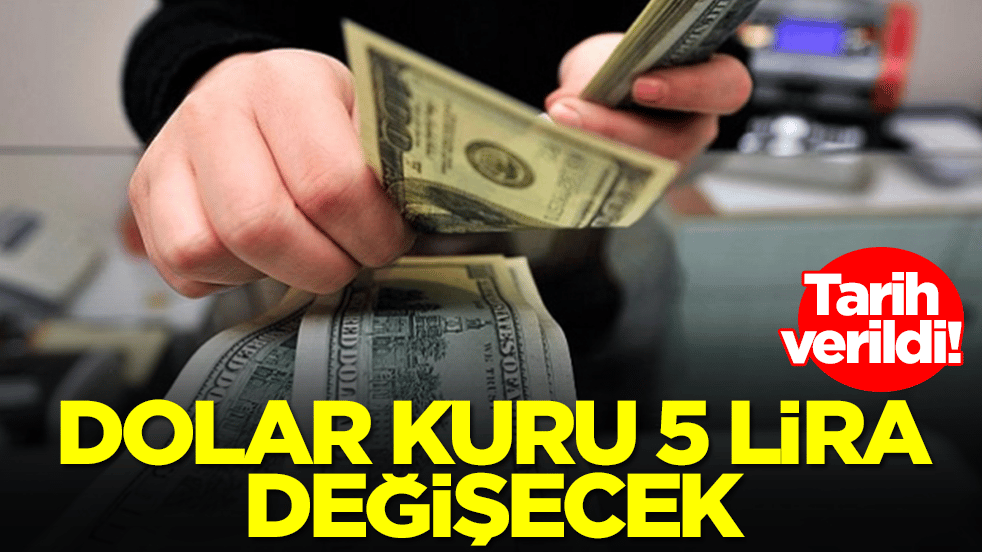 Tarih verildi: Dolar kuru 5 lira değişecek