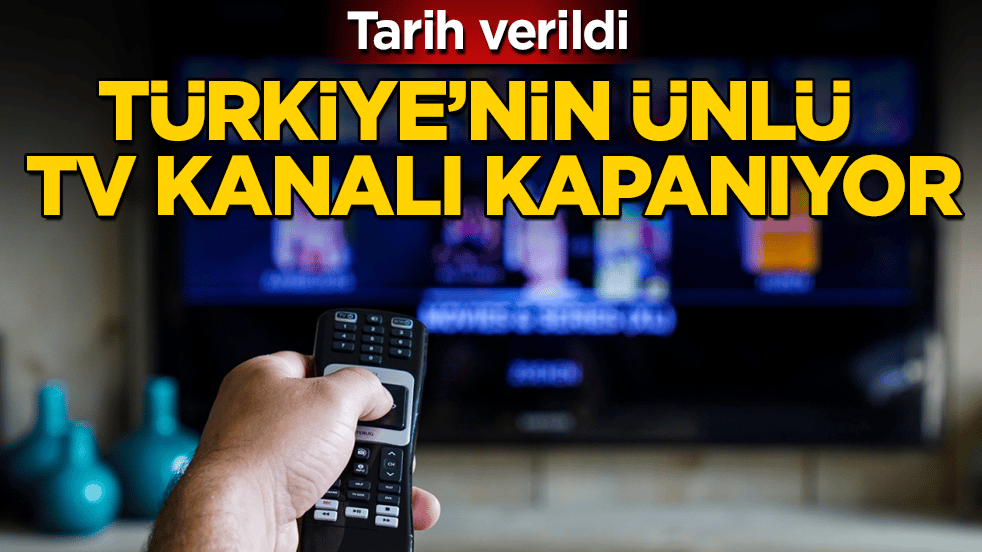 Tarih verildi! Türkiye’nin ünlü TV kanalı kapanıyor 