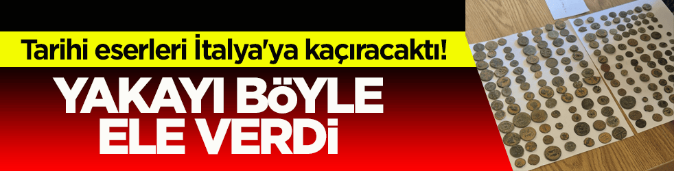 Tarihi eserleri İtalya'ya kaçıracaktı! Yakayı böyle ele verdi