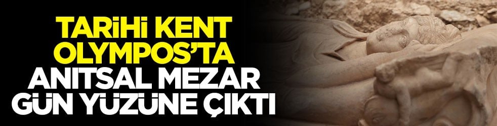Tarihi kent Olympos’ta anıtsal mezar gün yüzüne çıktı