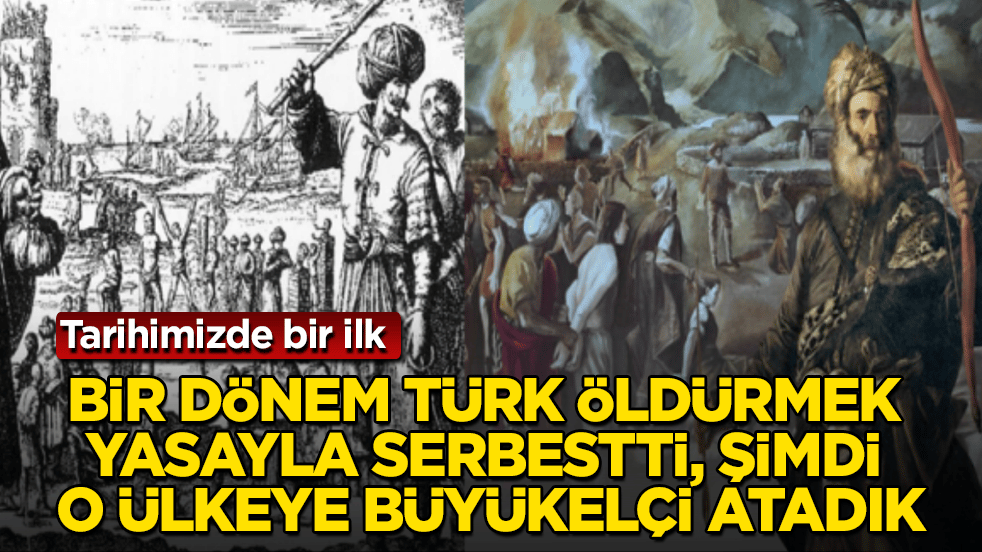 Tarihimizde bir ilk! Bir dönem Türk öldürmek yasayla serbestti, şimdi o ülkeye büyükelçi atadık