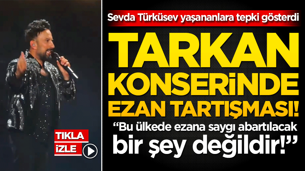 Tarkan konserinde ezan tartışması! Yaptığı açıklama kafa karıştırdı