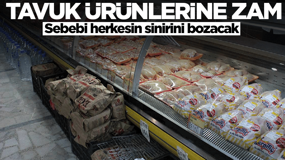 Tavuk ürünlerine akılalmaz zam: Sebebi herkesin sinirini bozacak
