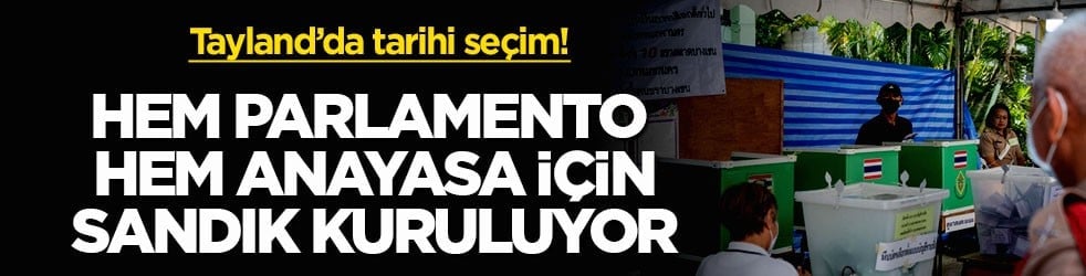 Tayland’da tarihi seçim! Hem parlamento hem anayasa için sandık kuruluyor