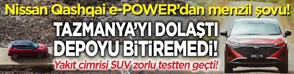 Tazmanya’yı dolaştı, depoyu bitiremedi! Nissan Qashqai e-POWER’dan menzil şovu!
