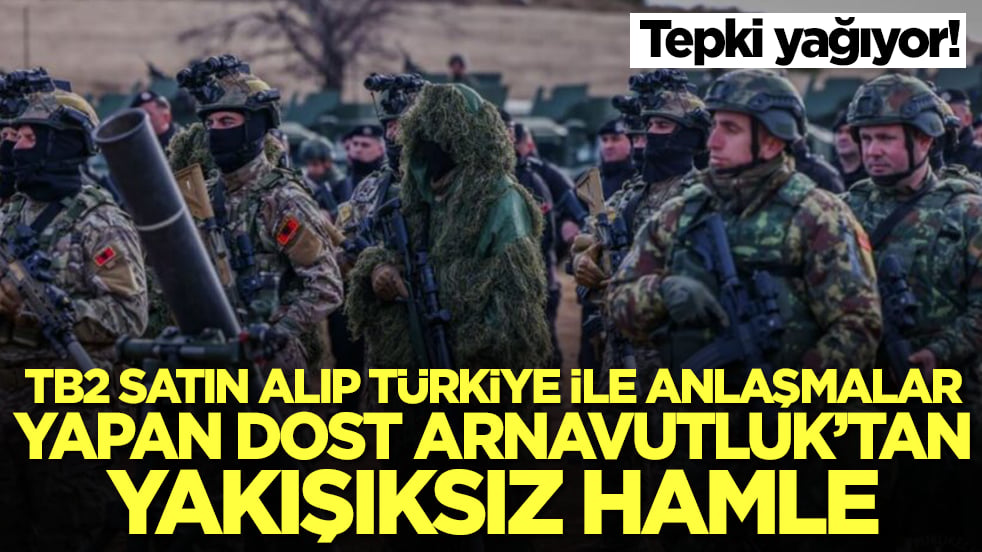 TB2 SİHA alıp Türkiye ile birçok anlaşma yapan dost Arnavutluk'tan yakışıksız hamle: Tepki yağıyor