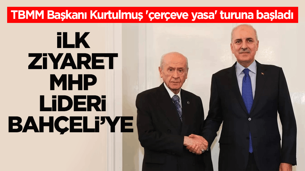 TBMM Başkanı Kurtulmuş 'çerçeve yasa' turuna başladı! İlk ziyaret MHP lideri Bahçeli’ye