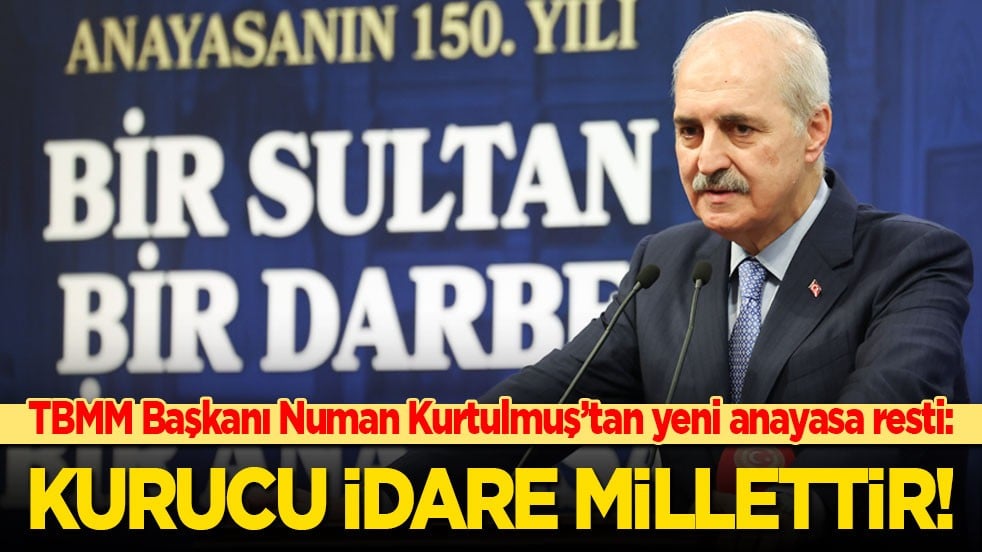 TBMM Başkanı Numan Kurtulmuş’tan yeni anayasa resti: Milletin sözünden başka bir kurucu idare yoktur!